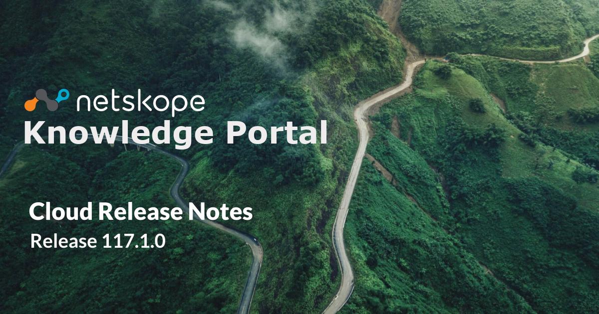 Fixed Issues In Hotfix Release 117.1.0 Netskope Knowledge Portal
